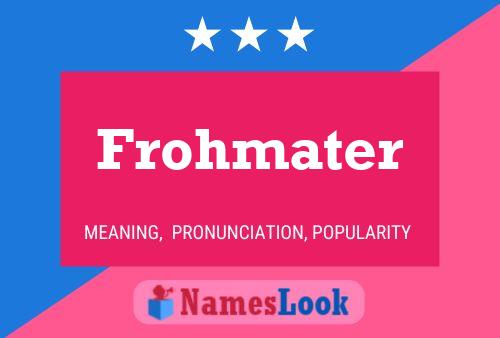 Frohmater Name Poster