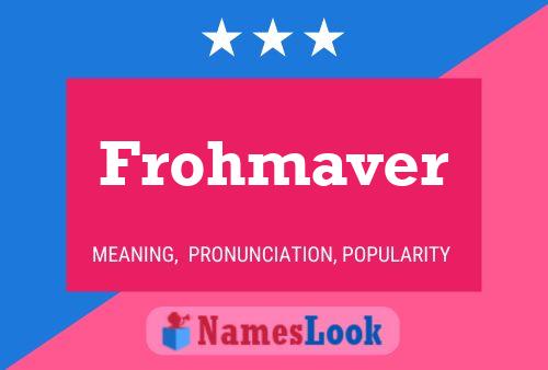 Frohmaver Name Poster