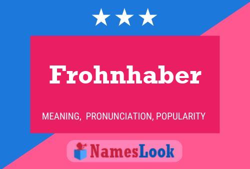 Frohnhaber Name Poster