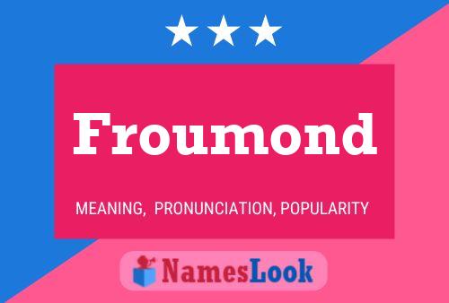 Froumond Name Poster