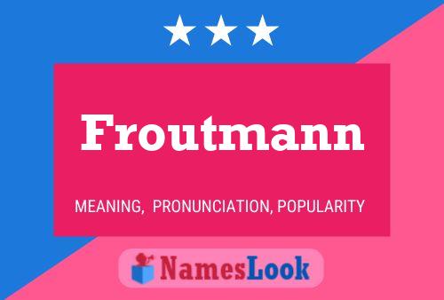 Froutmann Name Poster