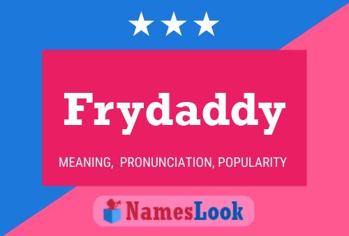 Frydaddy Name Poster