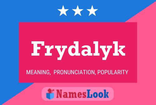 Frydalyk Name Poster