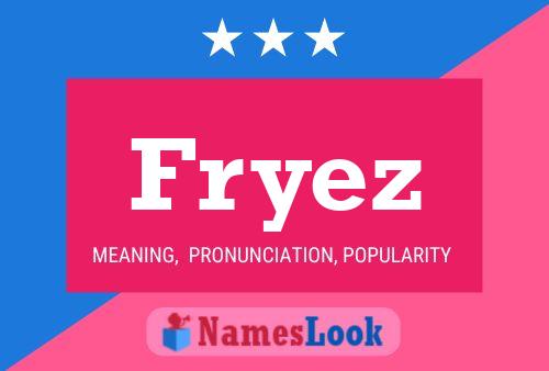 Fryez Name Poster