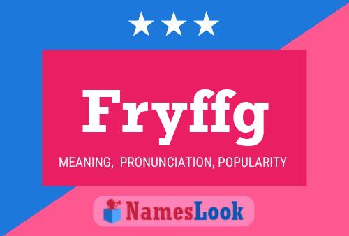 Fryffg Name Poster