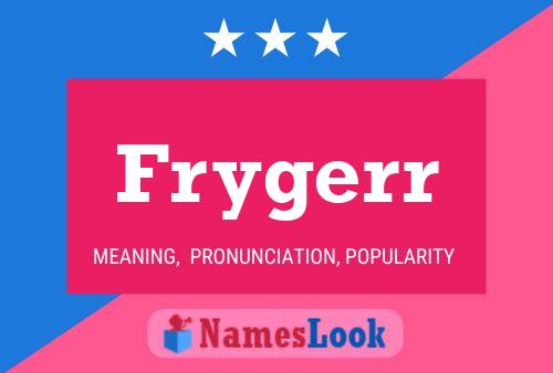 Frygerr Name Poster