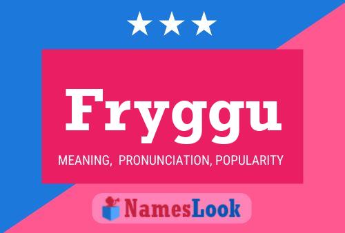 Fryggu Name Poster