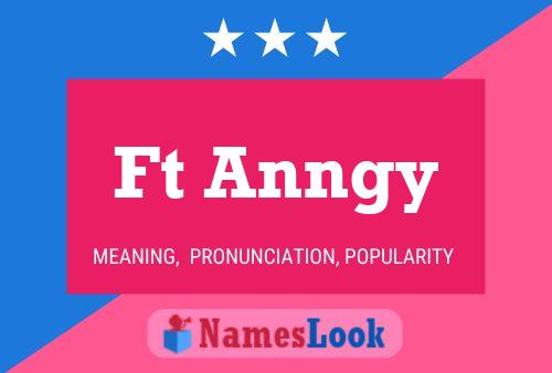 Ft Anngy Name Poster