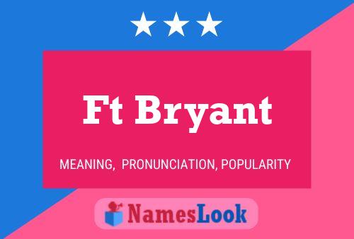 Ft Bryant Name Poster