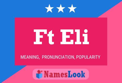 Ft Eli Name Poster