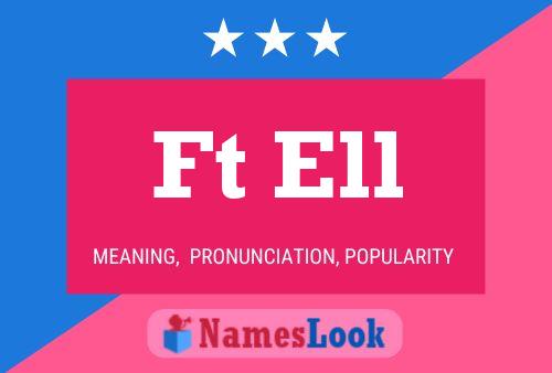 Ft Ell Name Poster