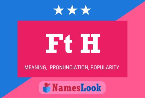 Ft H Name Poster