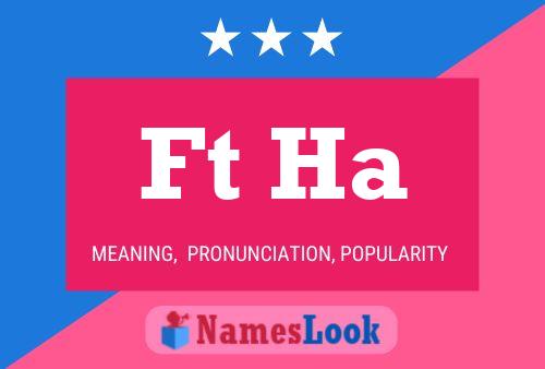 Ft Ha Name Poster