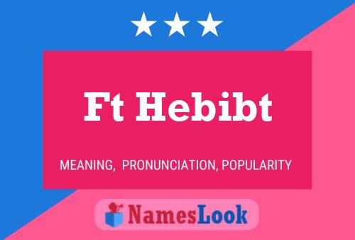 Ft Hebibt Name Poster