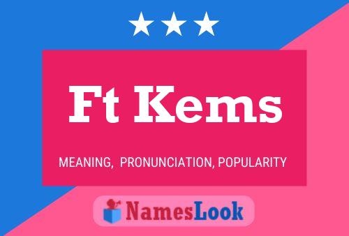 Ft Kems Name Poster