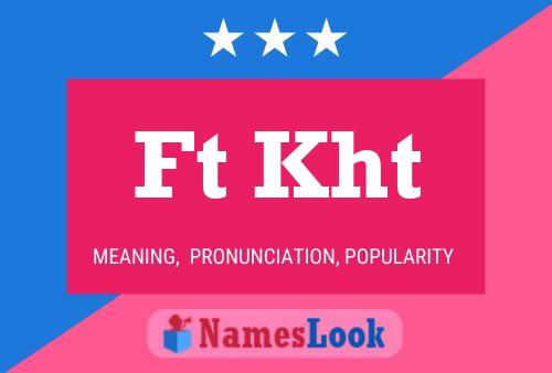 Ft Kht Name Poster