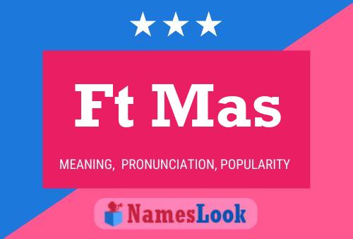 Ft Mas Name Poster