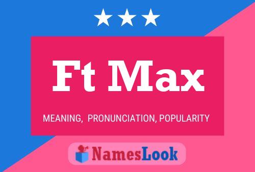 Ft Max Name Poster