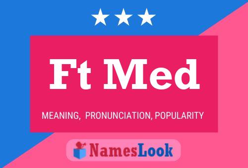 Ft Med Name Poster