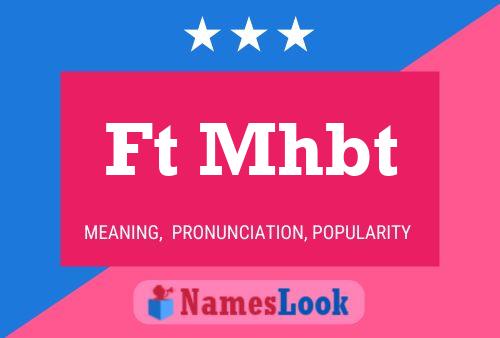 Ft Mhbt Name Poster