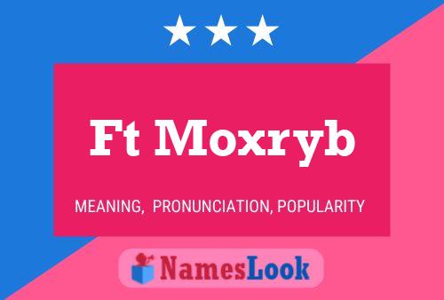 Ft Moxryb Name Poster