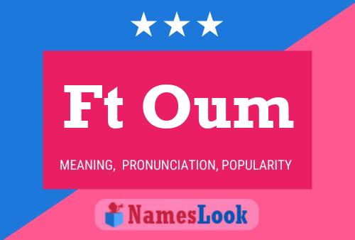 Ft Oum Name Poster