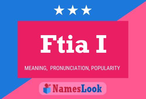 Ftia I Name Poster