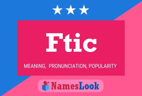 Ftic Name Poster