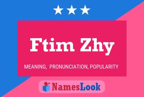 Ftim Zhy Name Poster