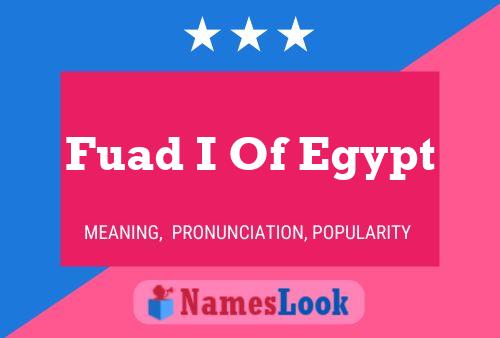 Fuad I Of Egypt Name Poster