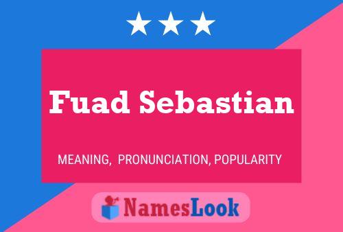 Fuad Sebastian Name Poster