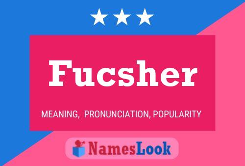 Fucsher Name Poster