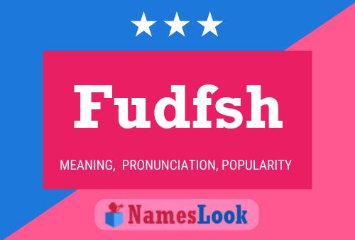 Fudfsh Name Poster