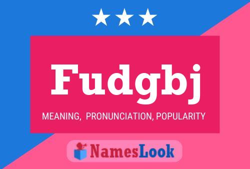 Fudgbj Name Poster