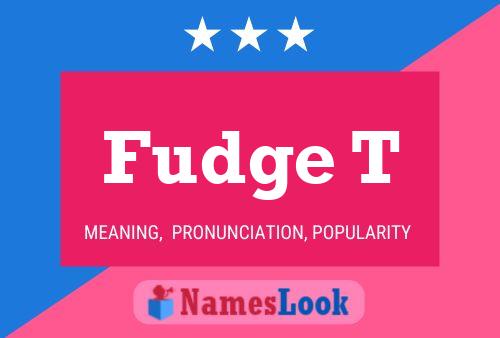 Fudge T Name Poster