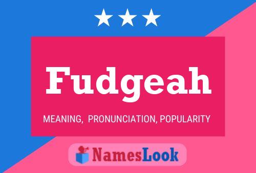 Fudgeah Name Poster