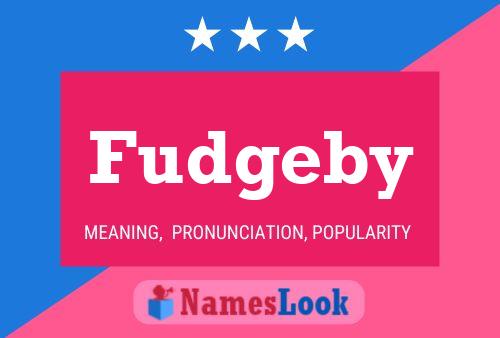 Fudgeby Name Poster