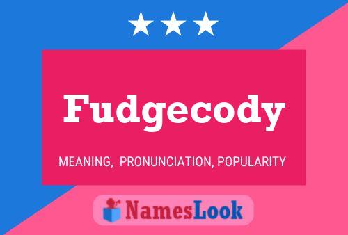 Fudgecody Name Poster