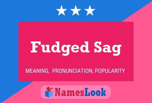 Fudged Sag Name Poster