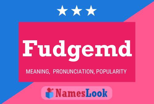 Fudgemd Name Poster