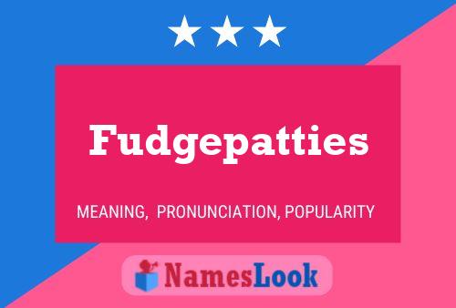 Fudgepatties Name Poster