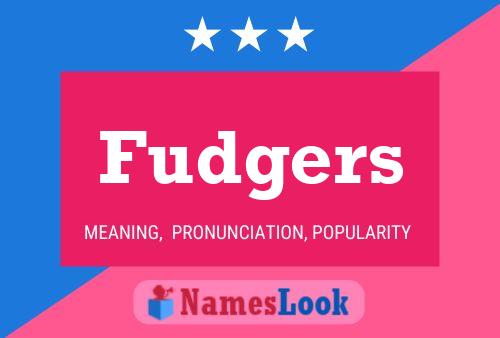 Fudgers Name Poster