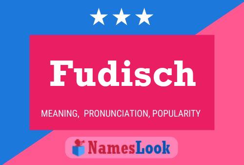 Fudisch Name Poster