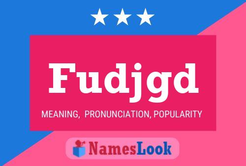 Fudjgd Name Poster