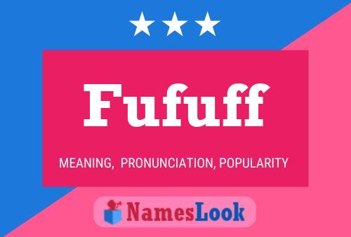 Fufuff Name Poster