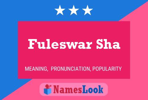 Fuleswar Sha Name Poster