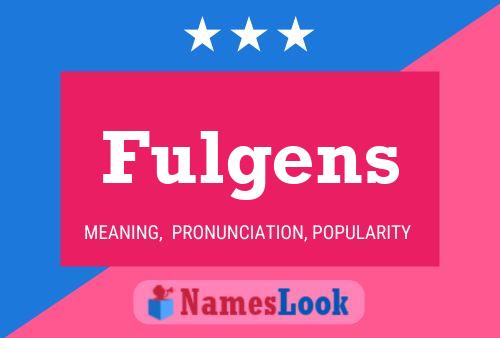 Fulgens Name Poster