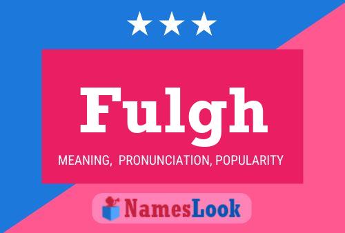 Fulgh Name Poster