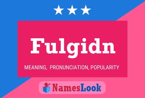 Fulgidn Name Poster