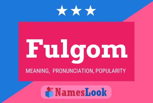 Fulgom Name Poster